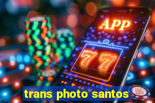 trans photo santos